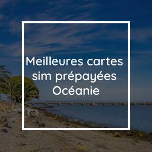 Les meilleures cartes SIM prépayées pour l'Océanie en 2023