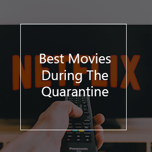 15 Movies to Get You Through Quarantine