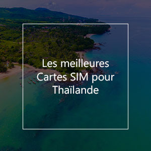 Les meilleures cartes SIM pour la Thaïlande en 2023