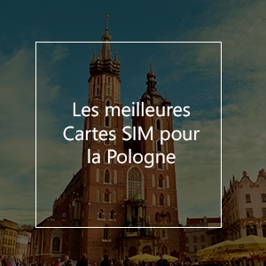 La meilleure carte SIM prépayée pour la Pologne en 2023