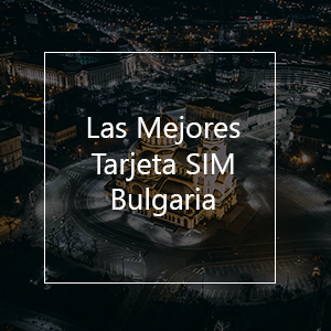 Las Mejores Tarjetas SIM para Bulgaria en el 2023