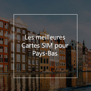 La meilleure carte SIM prépayée pour les Pays-Bas en 2023