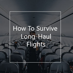 How to Survive Long-Haul Flights