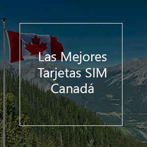 Las 4 Mejores Tarjetas SIM Prepago para Canadá