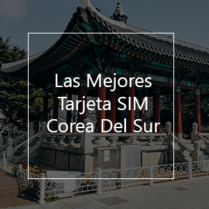 Las Mejores Tarjetas SIM para Corea del Sur en el 2023