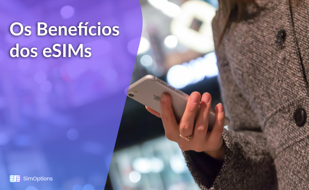 Os Benefícios dos eSIMs