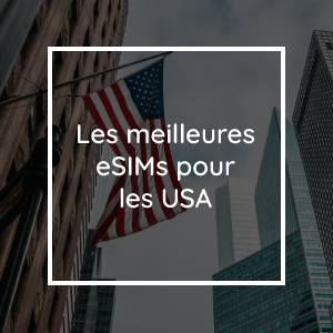 Les 5 meilleures eSIM pour les USA en 2023