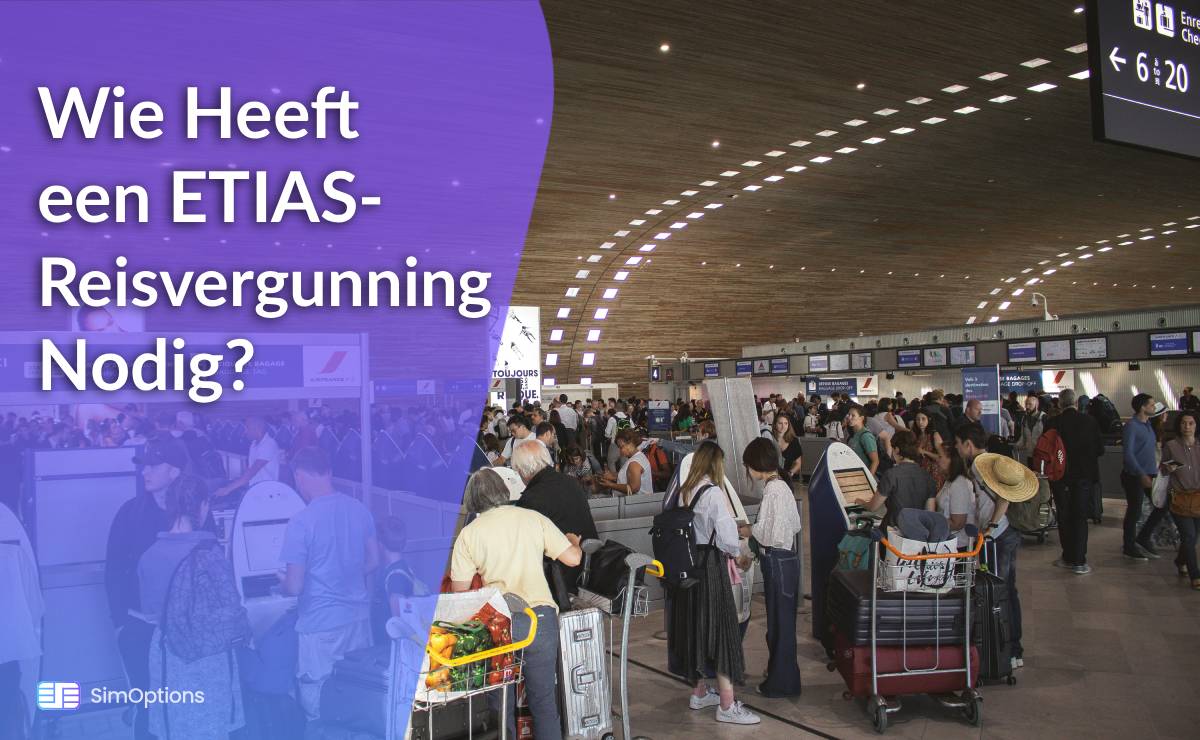 Wie Heeft een ETIAS-Reisvergunning Nodig?