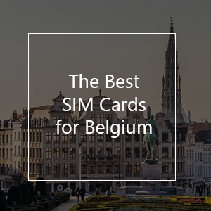 The Best Prepaid SIM Cards for Belgium in 2023