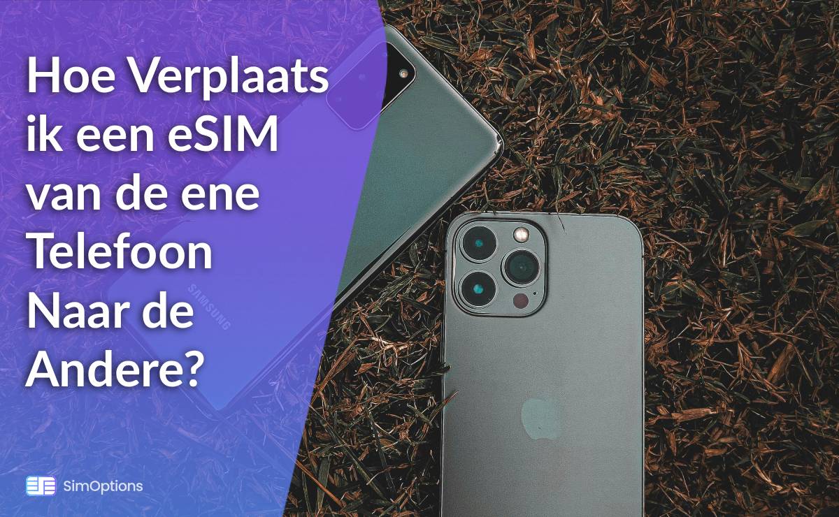Hoe Verplaats ik een eSIM van de ene Telefoon Naar de Andere?