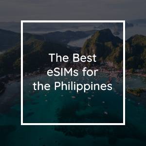 The 5 Best eSIMs for the Philippines in 2023
