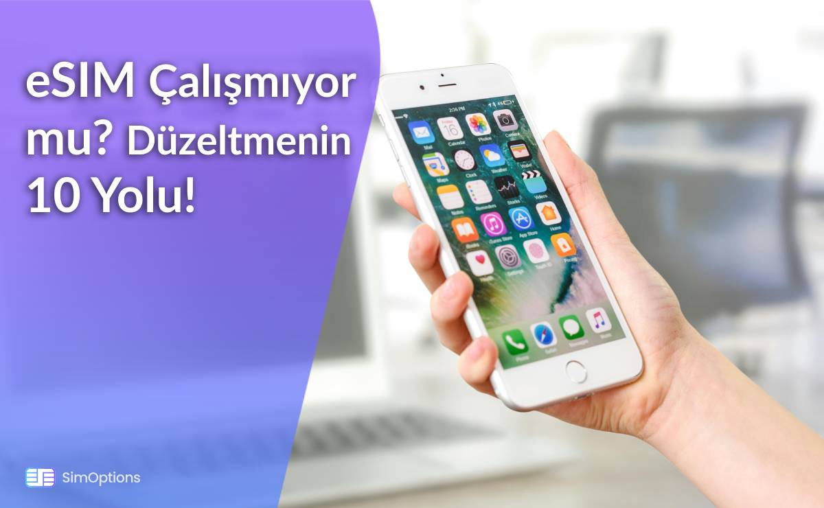 eSIM Çalışmıyor mu? Düzeltmenin 10 Yolu!