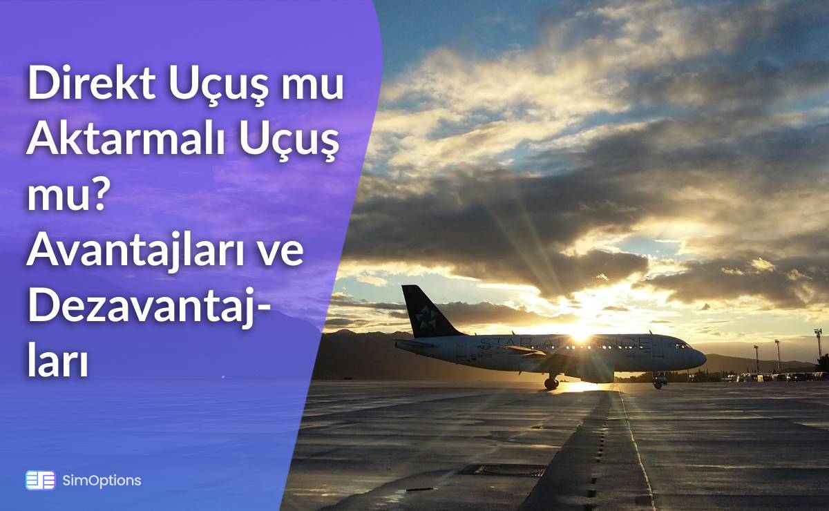 Direkt Uçuş mu Aktarmalı Uçuş mu? | Avantajları ve Dezavantajları