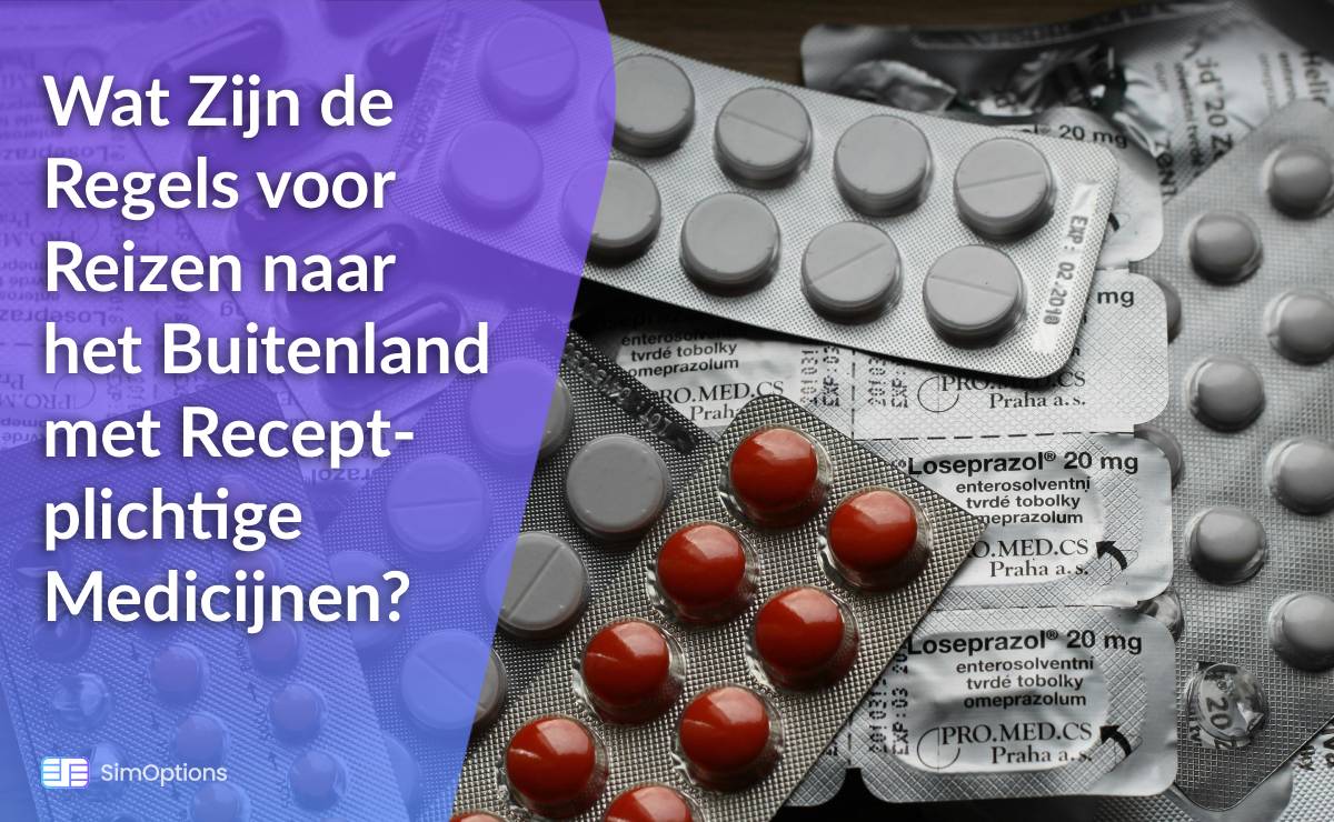 Wat Zijn de Regels voor Reizen naar het Buitenland met Receptplichtige Medicijnen?