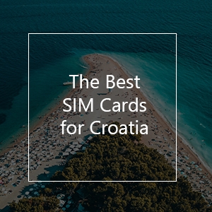 The Best Prepaid SIM Cards for Croatia in 2023