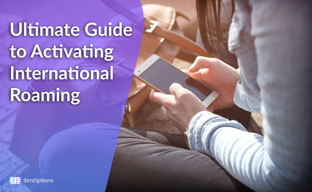 Travel Smart: Ultimate Guide to Activating International Roaming
