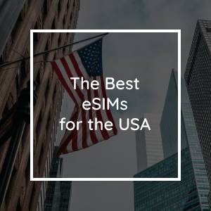 The 5 Best eSIMs for the USA in 2023