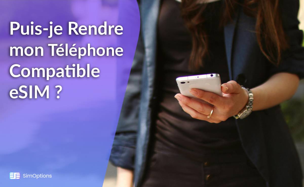 Puis-je Rendre mon Téléphone Compatible eSIM ?