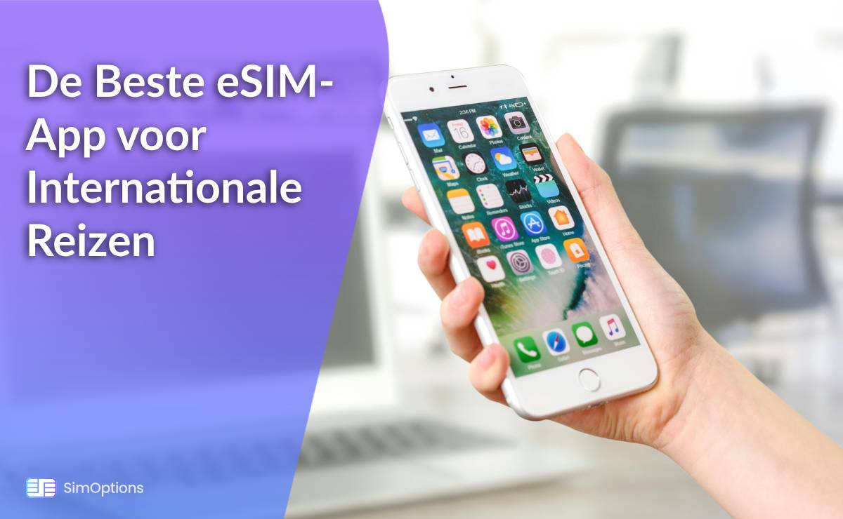 De Beste eSIM-App voor Internationale Reizen