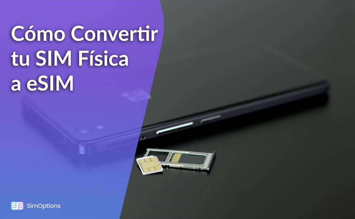 Cómo Convertir tu SIM Física a eSIM
