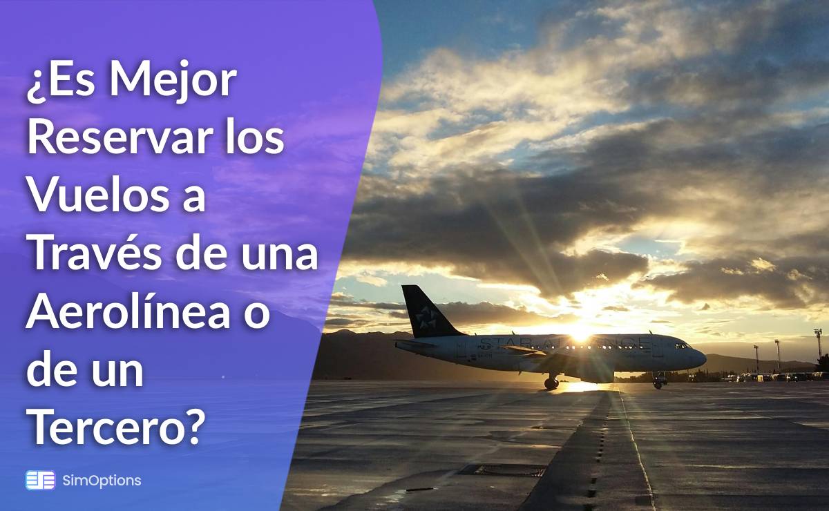 ¿Es Mejor Reservar los Vuelos a Través de una Aerolínea o de un Tercero?