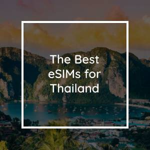 Las 5 Mejores eSIM para Tailandia en 2023