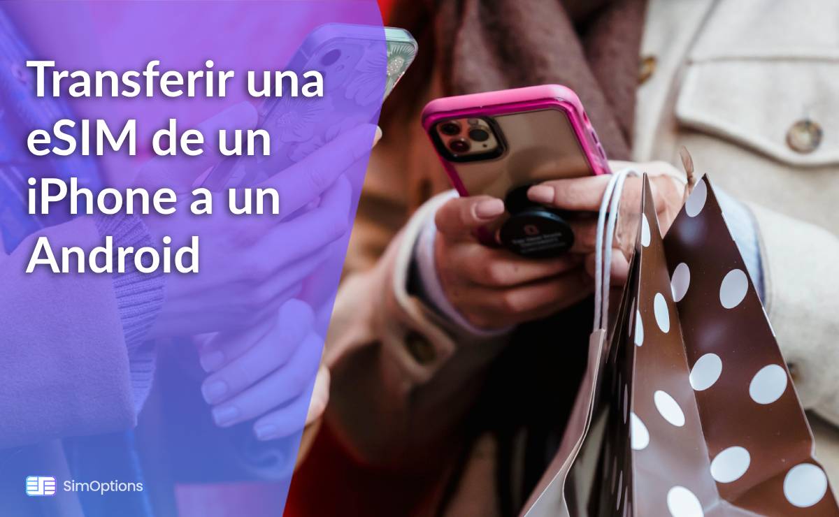 Transferir una eSIM de un iPhone a un Android