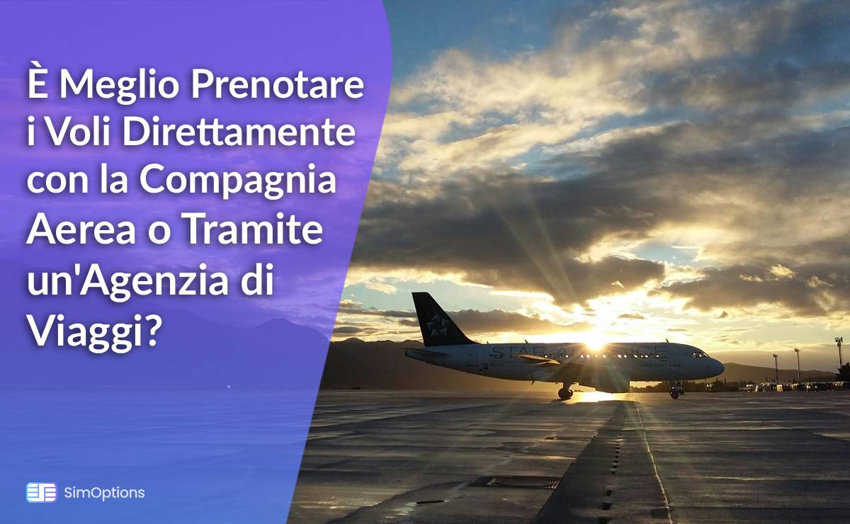 È Meglio Prenotare i Voli Direttamente con la Compagnia Aerea o Tramite un'Agenzia di Viaggi?