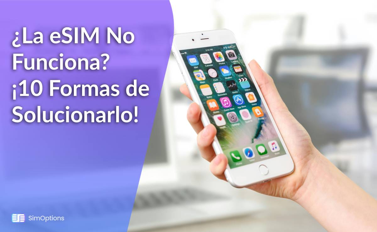 ¿La eSIM No Funciona? ¡10 Formas de Solucionarlo!