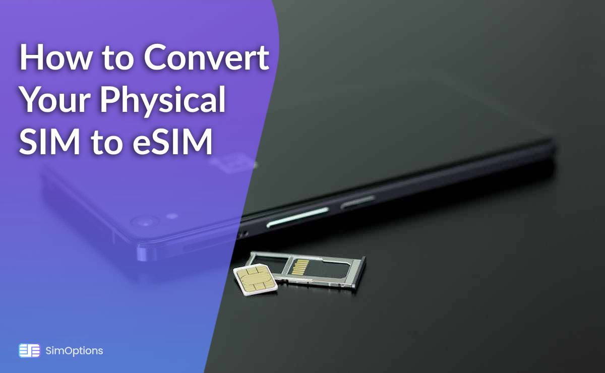 How to Convert Your Physical SIM to eSIM