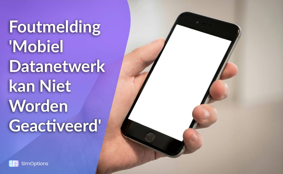 Foutmelding 'Mobiel Datanetwerk kan Niet Worden Geactiveerd'