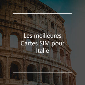 Les meilleures cartes SIM prépayées pour l'Italie en 2023