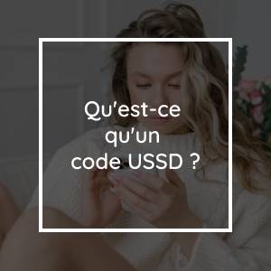 Qu'est-ce qu'un code USSD ?
