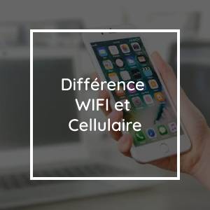 Quelle est la différence entre le Wi-Fi et le cellulaire ?