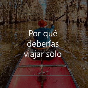 por qué deberías viajar solo por qué deberías viajar solo