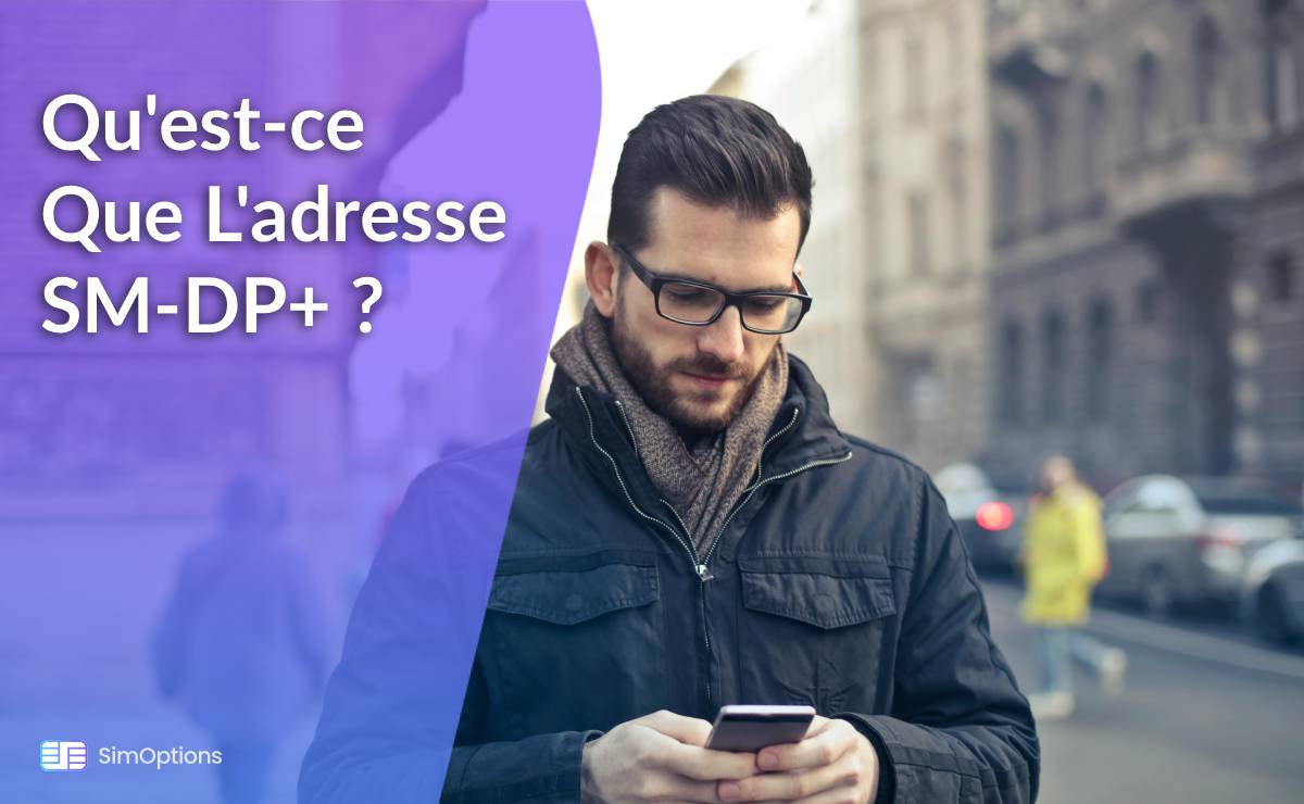 Qu'est-ce Que L'adresse SM-DP+ ?