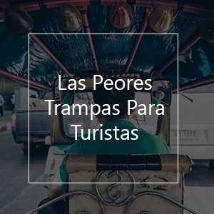 Las Peores Trampas Para Turistas En El Mundo