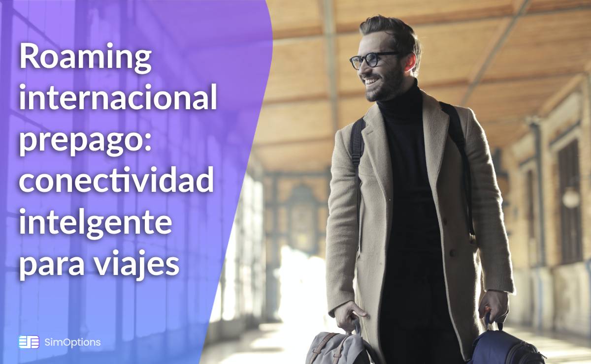 La Guía mas Avanzada de Roaming Internacional para Viajeros Habituales