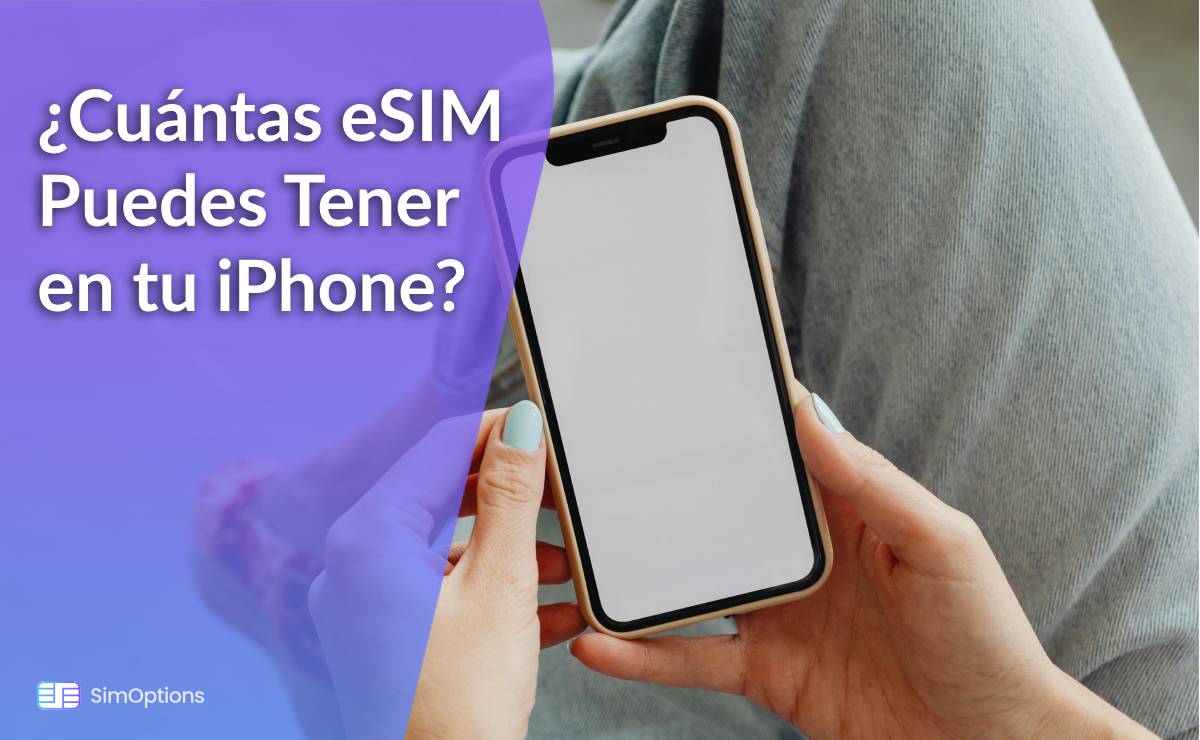 ¿Cuántas eSIM Puedes Tener en tu iPhone?