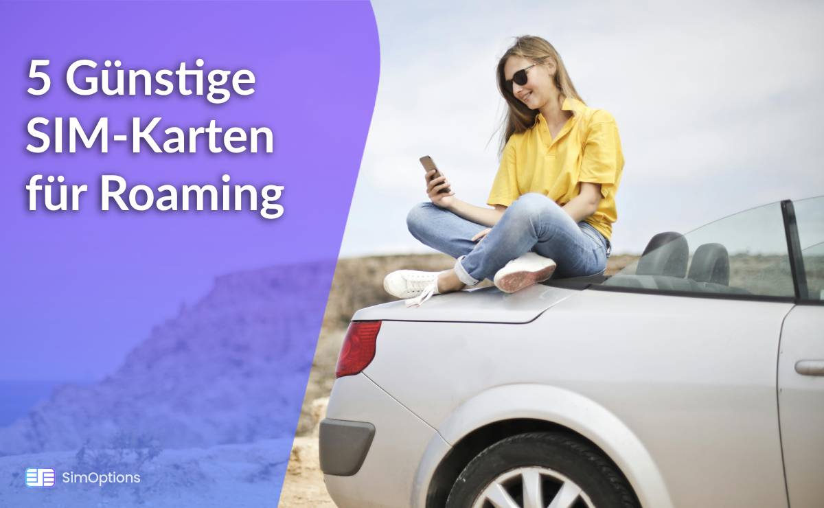 5 Kostengünstige Prepaid-SIM-Karten für Roaming