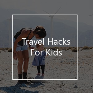 travel hacks kids children