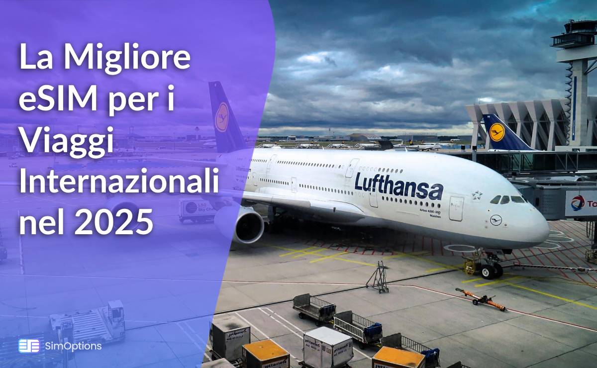 La Migliore eSIM per i Viaggi Internazionali nel 2025