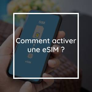 Comment activer une eSIM ?