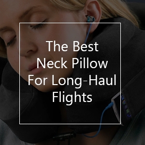 best neck pillow to survive long-haul flights