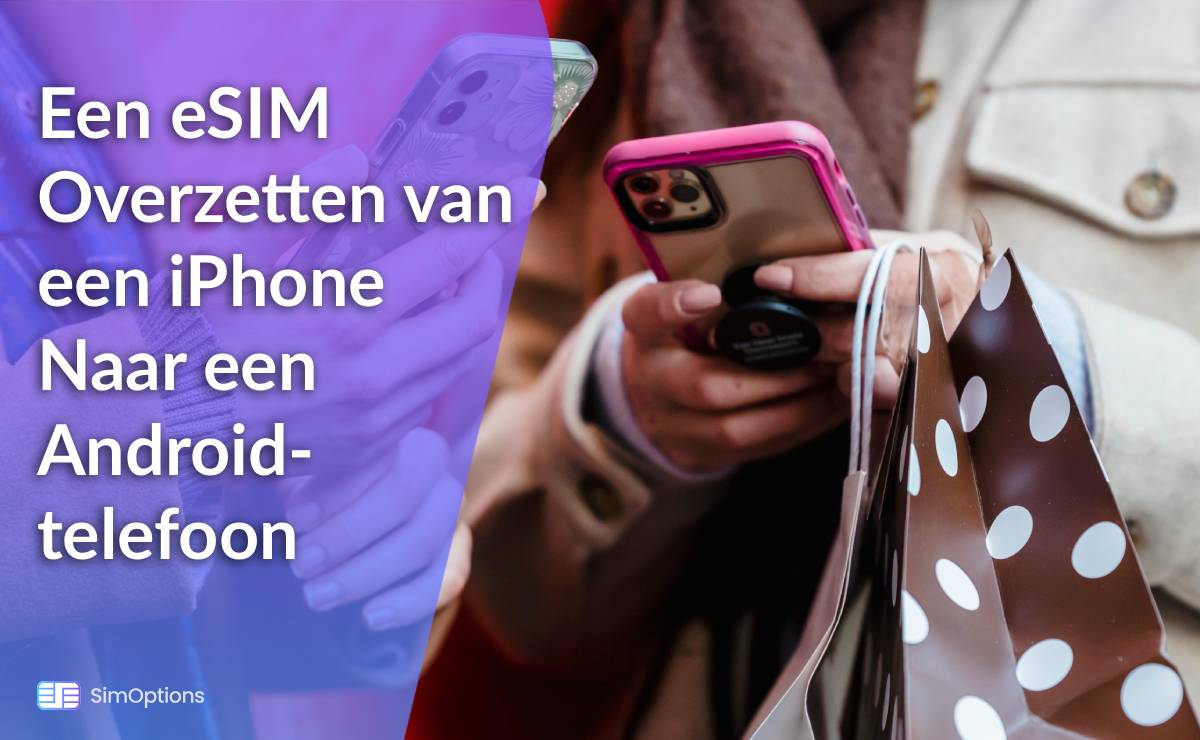 Een eSIM Overzetten van een iPhone Naar een Android-telefoon