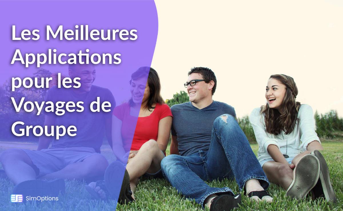 Les Meilleures Applications pour les Voyages de Groupe
