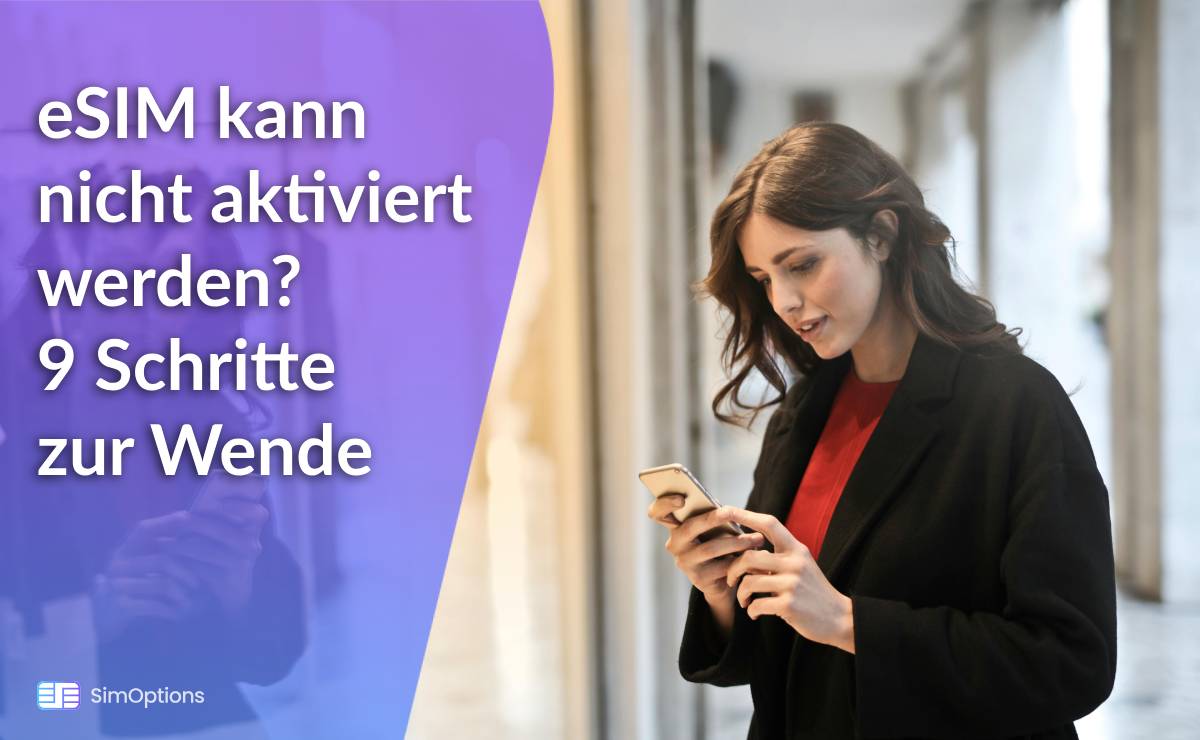 eSIM kann nicht aktiviert werden? 9 Schritte zur Wende – Erfolg garantiert!