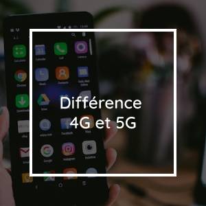 Quelle est la différence entre 4G et 5G ?
