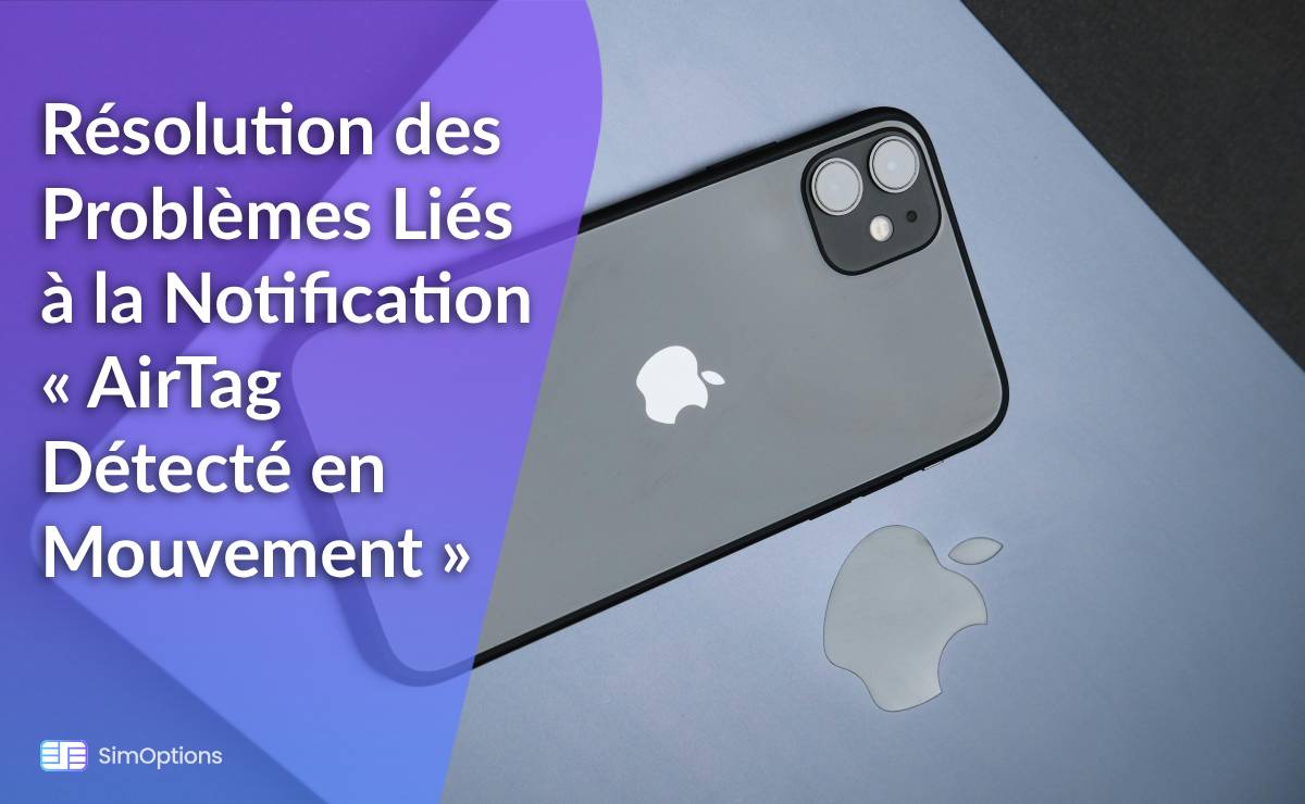 Résolution des Problèmes Liés à la Notification « AirTag Détecté en Mouvement »