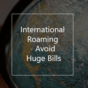 international roaming avoiding huge bills